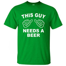 Load image into Gallery viewer, This Guy Needs A Beer T Shirt