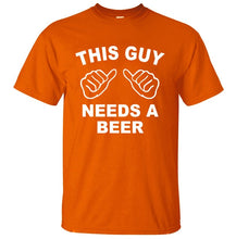 Load image into Gallery viewer, This Guy Needs A Beer T Shirt