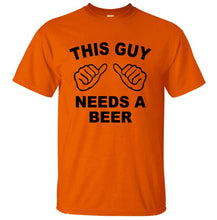 Load image into Gallery viewer, This Guy Needs A Beer T Shirt