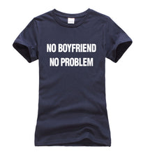 Load image into Gallery viewer, NO BOYFRIEND, NO PROBLEM T-shirt Woman