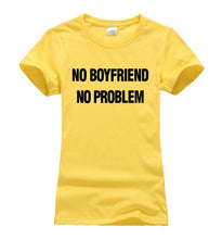 Load image into Gallery viewer, NO BOYFRIEND, NO PROBLEM T-shirt Woman