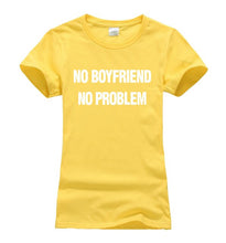 Load image into Gallery viewer, NO BOYFRIEND, NO PROBLEM T-shirt Woman