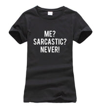 Load image into Gallery viewer, Me Sarcastic? Never! T-shirt Woman
