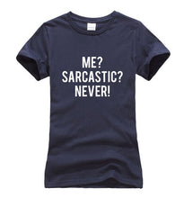 Load image into Gallery viewer, Me Sarcastic? Never! T-shirt Woman
