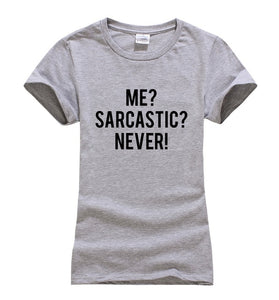 Me Sarcastic? Never! T-shirt Woman