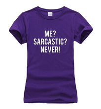 Load image into Gallery viewer, Me Sarcastic? Never! T-shirt Woman