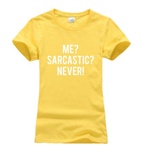 Load image into Gallery viewer, Me Sarcastic? Never! T-shirt Woman