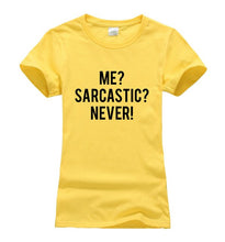 Load image into Gallery viewer, Me Sarcastic? Never! T-shirt Woman