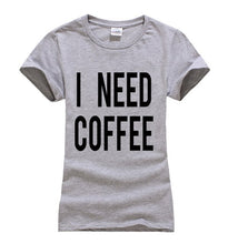 Load image into Gallery viewer, I NEED COFFEE T-shirt Woman