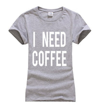 Load image into Gallery viewer, I NEED COFFEE T-shirt Woman