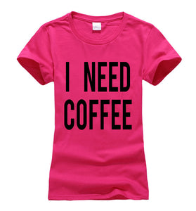 I NEED COFFEE T-shirt Woman