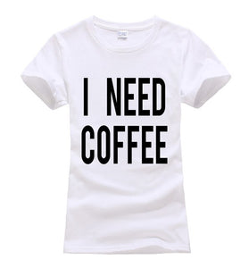 I NEED COFFEE T-shirt Woman