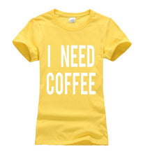 Load image into Gallery viewer, I NEED COFFEE T-shirt Woman