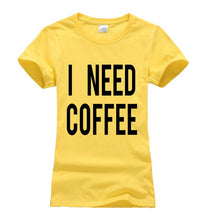 Load image into Gallery viewer, I NEED COFFEE T-shirt Woman