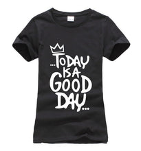 Load image into Gallery viewer, Today Is A Good Day T-shirt Woman