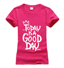 Load image into Gallery viewer, Today Is A Good Day T-shirt Woman