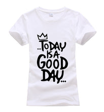 Load image into Gallery viewer, Today Is A Good Day T-shirt Woman